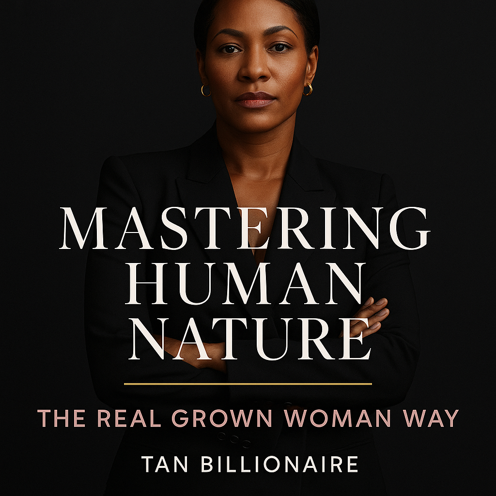 Mastering Human Nature " The Grown Woman Way